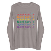Queer As Fu*k Unisex Long Sleeve Tee